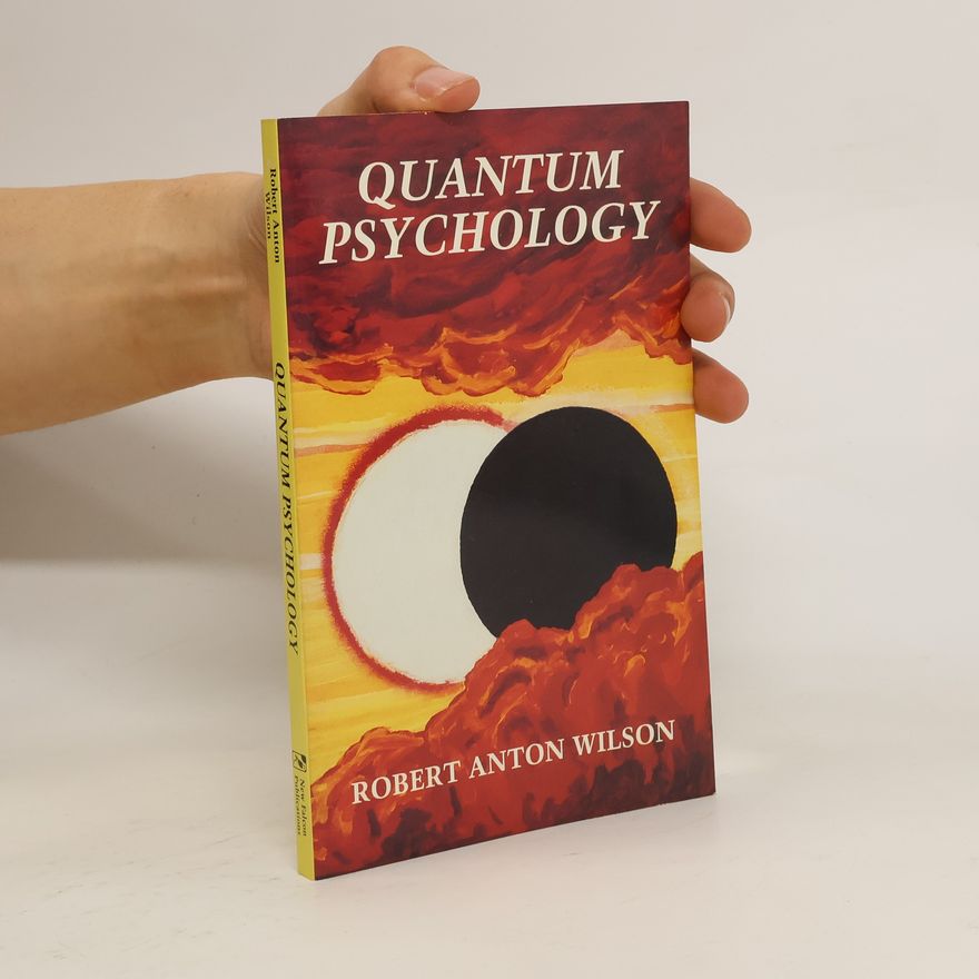 Robert Anton Wilson Quantum Psychology