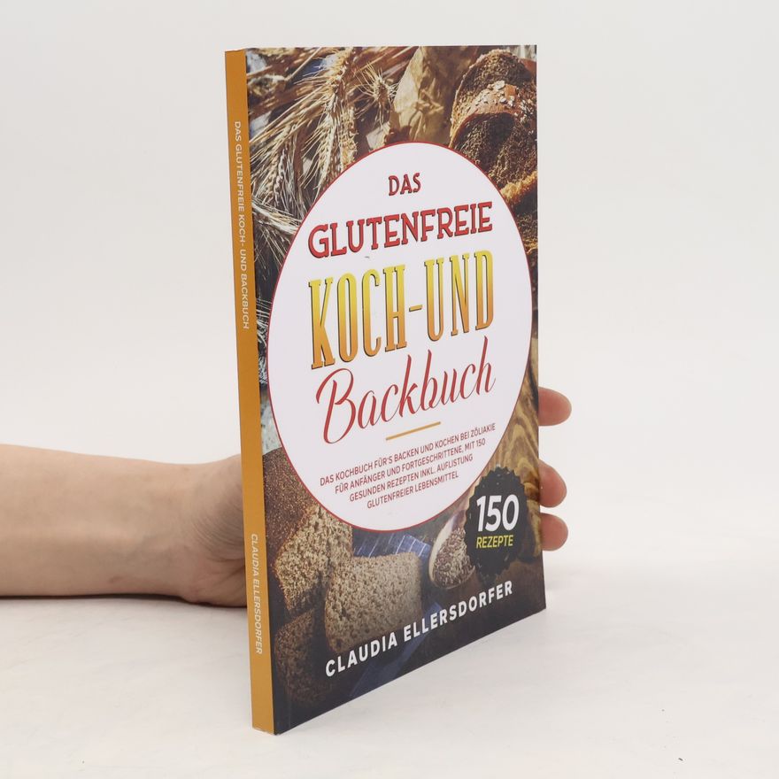 Claudia Ellersdorfer Das Glutenfreie Koch-und Backbuch