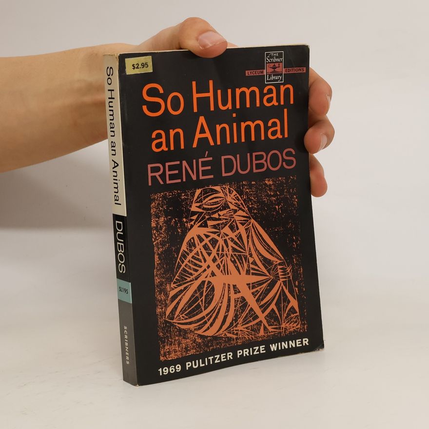 René Dubos So Human an Animal