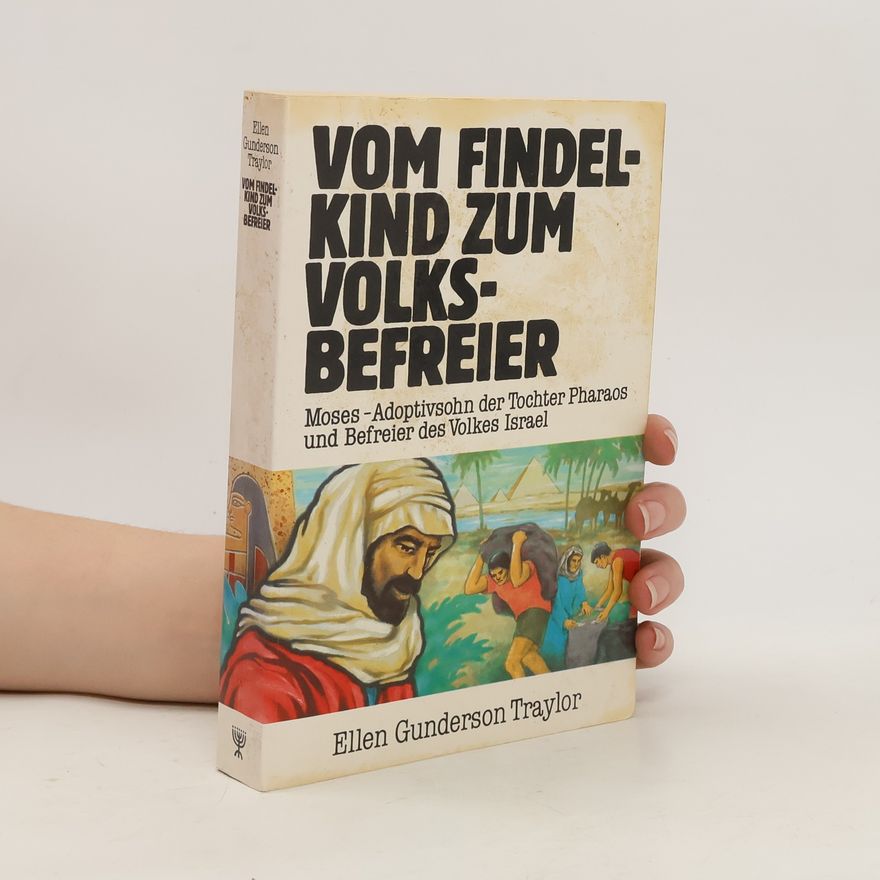 Ellen Gunderson Traylor Vom Findelkind zum Volksbefreier