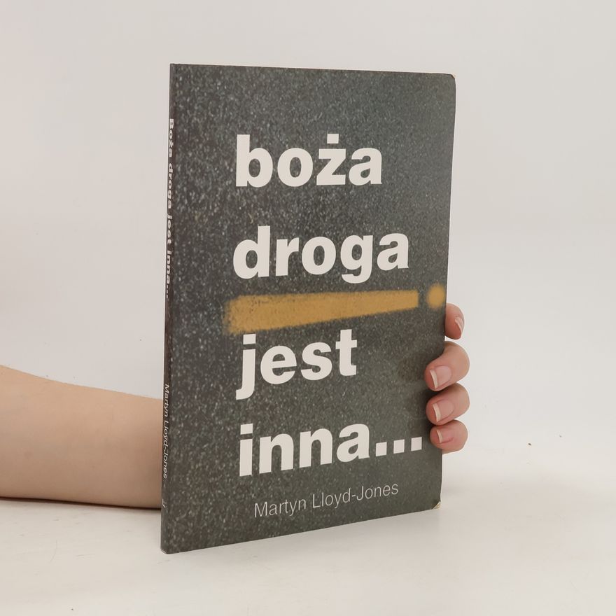 Martyn D. Lloyd Jones Boza droga jest inna