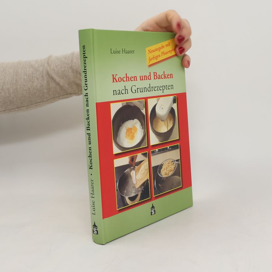 Luise Haarer Kochen und Backen nach Grundrezepten