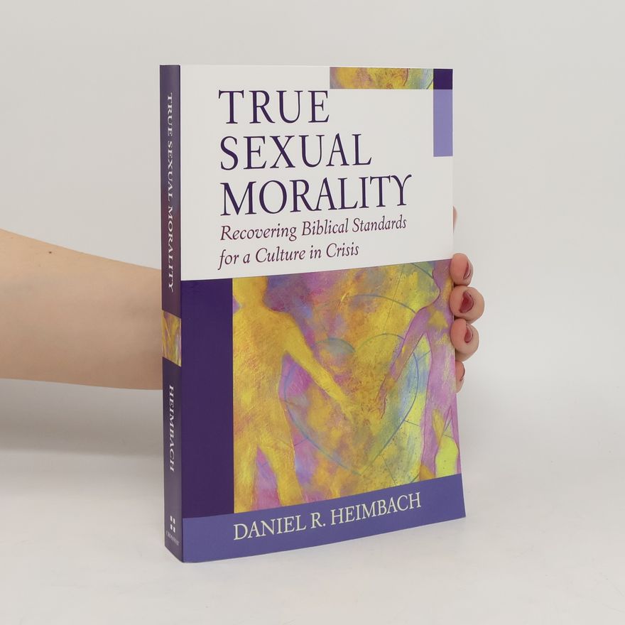Daniel R. Heimbach True Sexual Morality