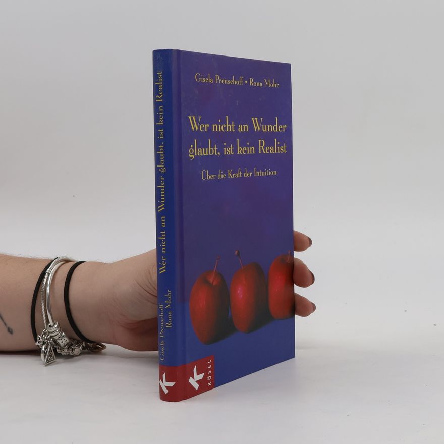 Gisela Preuschoff Wer nicht an Wunder glaubt, ist kein Realist