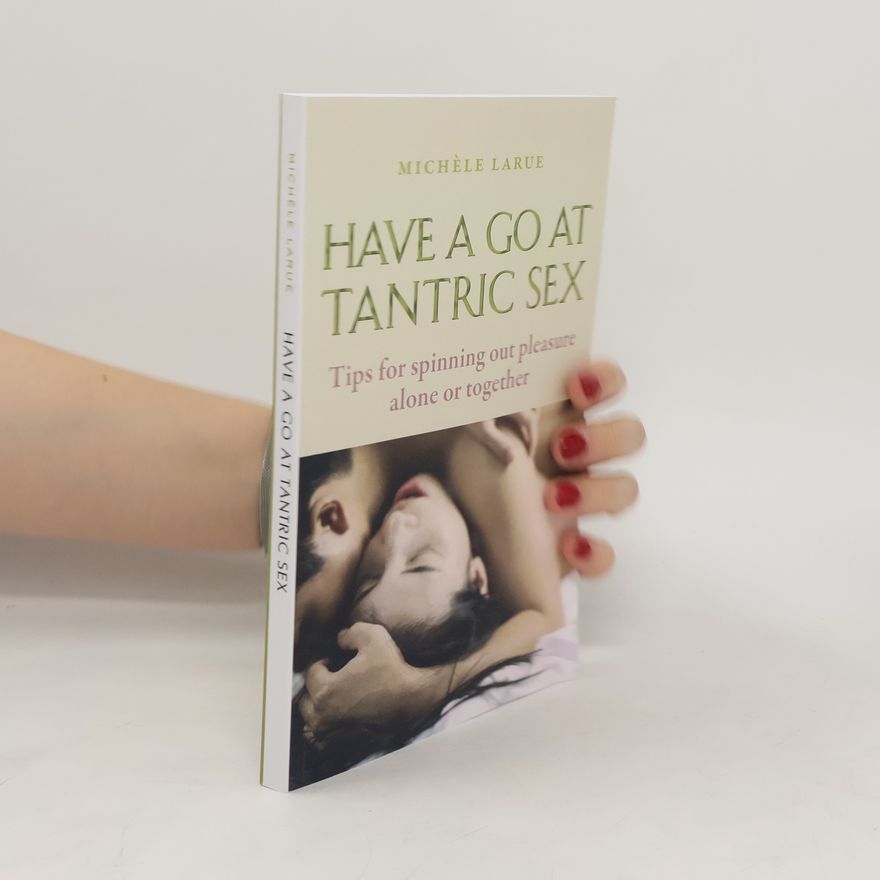 Michèle Larue Have a Go at Tantric Sex