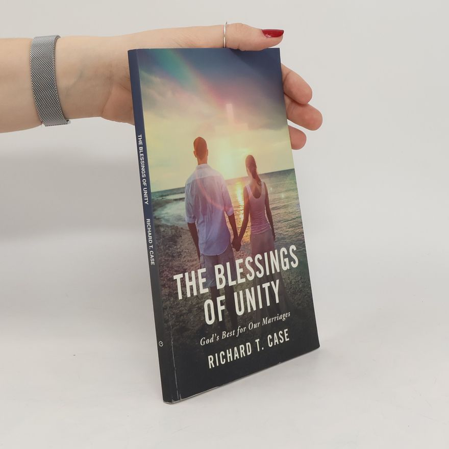 Richard T. Case The Blessings of Unity