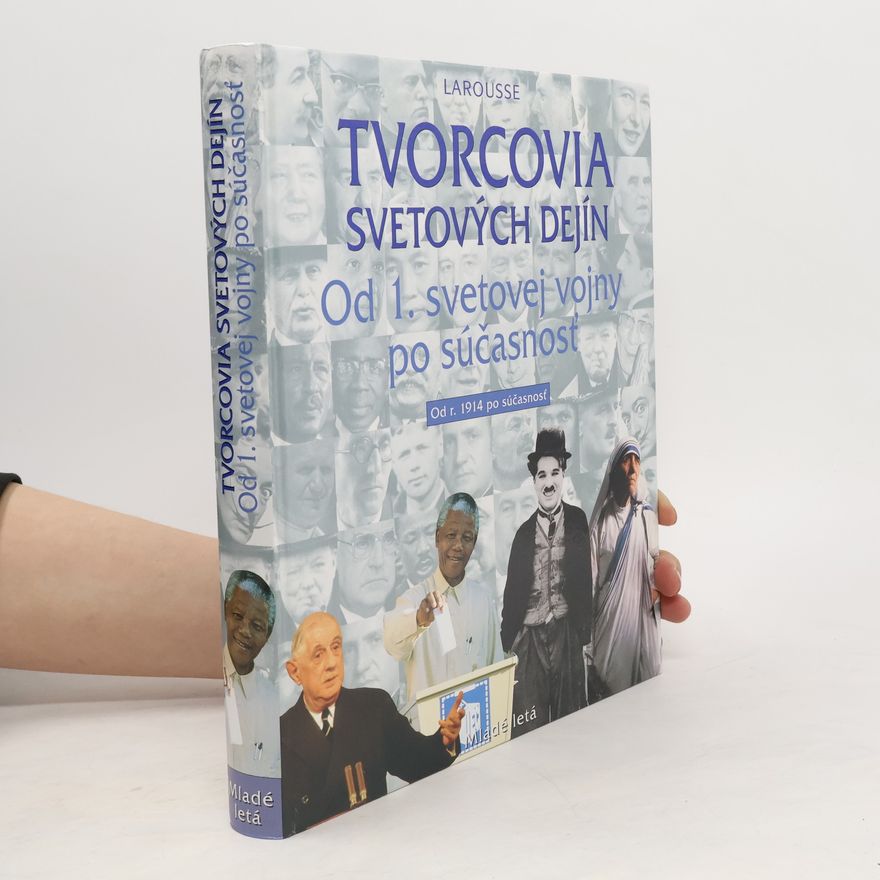 Various authors Tvorcovia svetových dejín 4: Od 1. svetovej vojny po súčasnosť