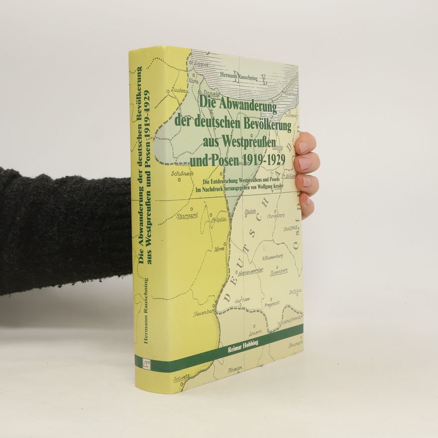 Hermann Rauschning Die Abwanderung der deutschen Bevölkerung aus Westpreußen und Posen 1919-1929