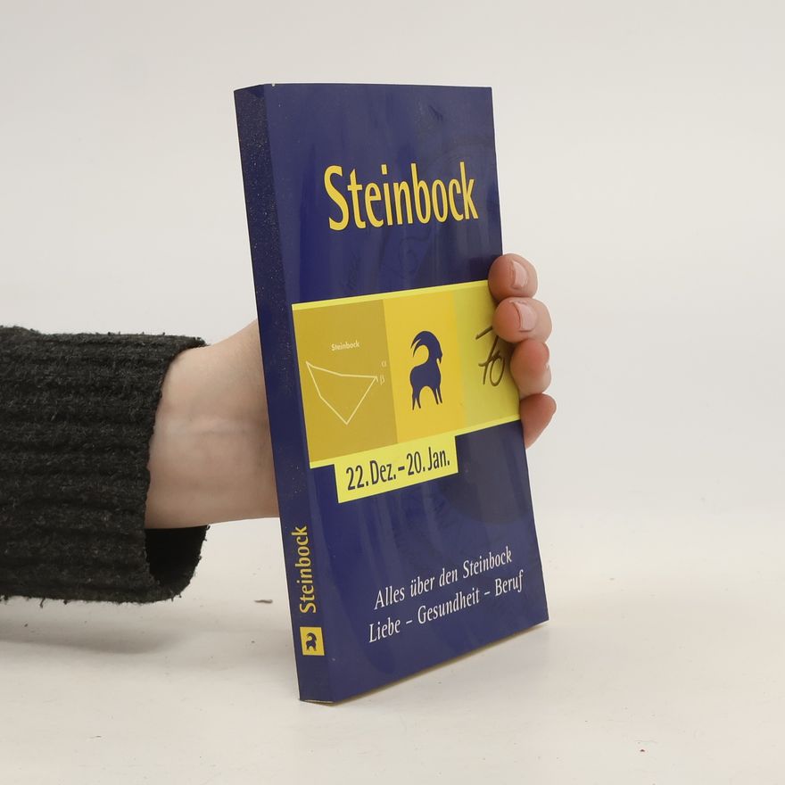 Collectif d'auteurs Steinbock: 22. Dez. - 20. Jan. Alles über den Steinbock Liebe - Gesundheit - Beruf