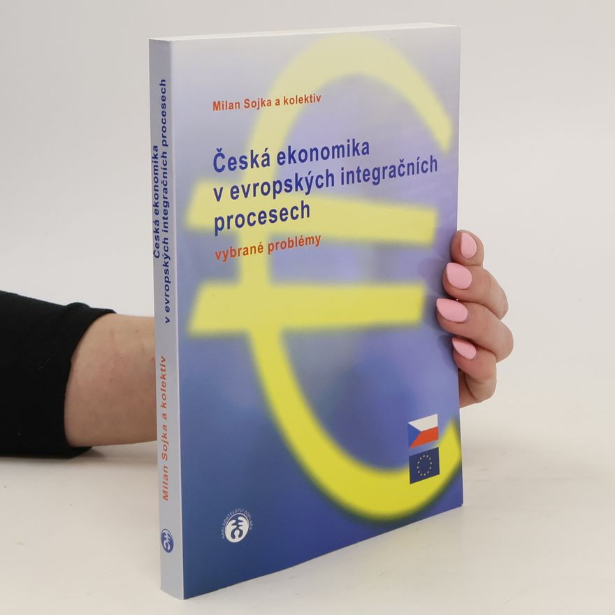 Milan Sojka Česká ekonomika v evropských integračních procesech