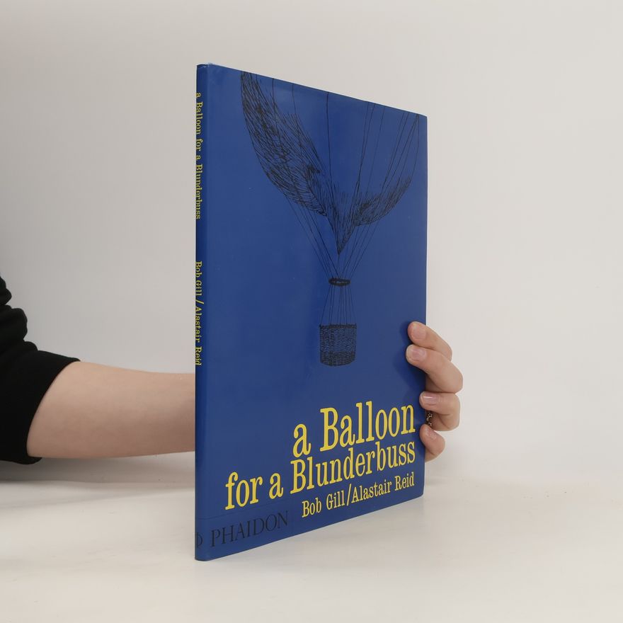 Alastair Reid A Balloon for a Blunderbuss
