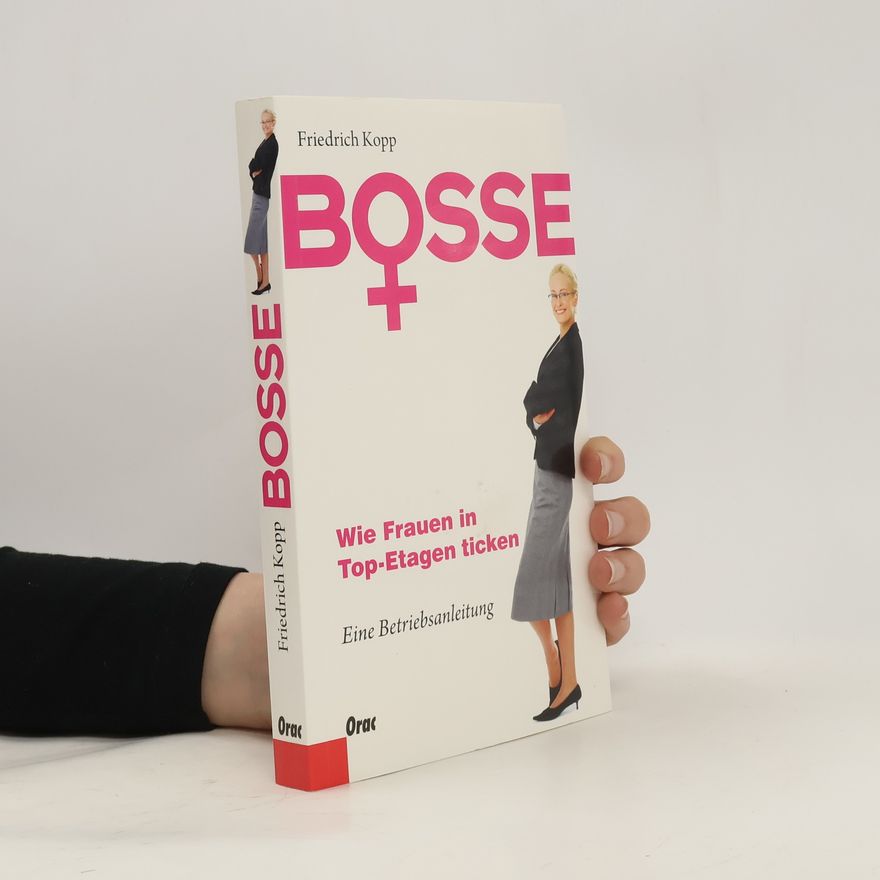 Friedrich Kopp Bosse - wie Frauen in Top-Etagen ticken