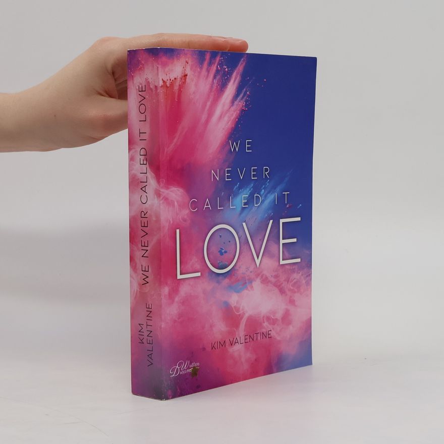 Kim Valentine We never called it love