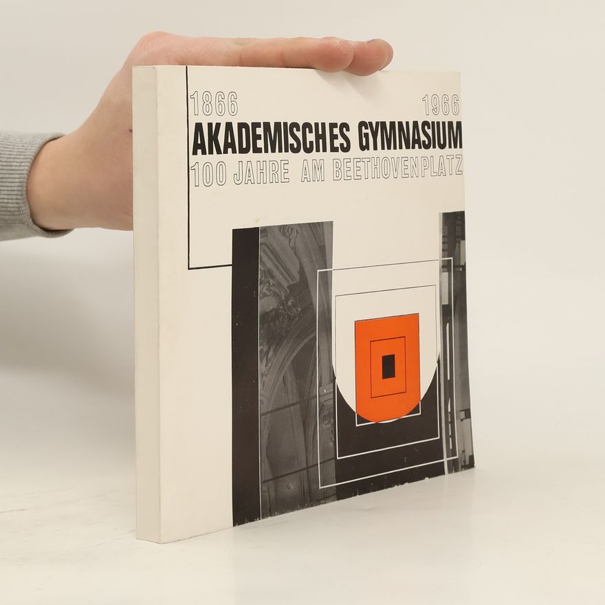 Various authors Akademisches Gymnasium, 100 Jahre an Beethovenplatz