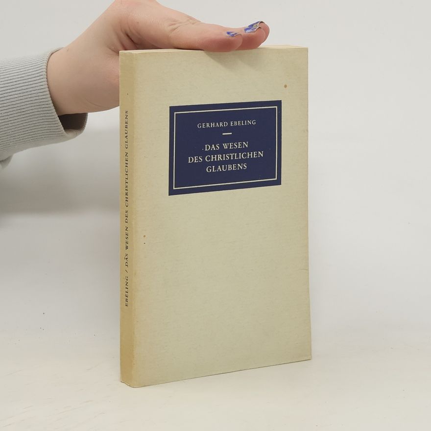Gerhard Ebeling Das Wesen Des Christlichen Glaubens