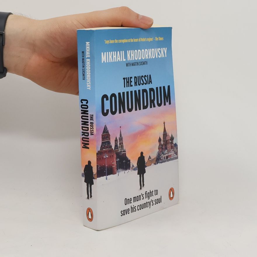 Michail Borisovič Chodorkovskij The Russia Conundrum