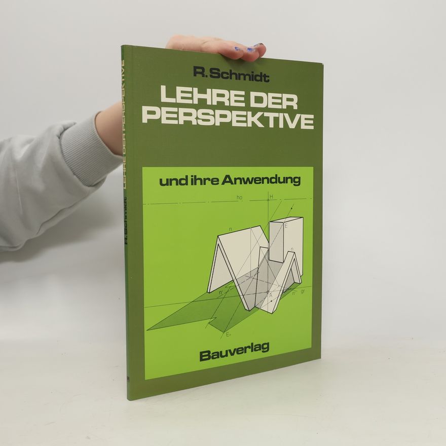 Rudolf Schmidt Lehre der Perspektive und ihre Anwendung