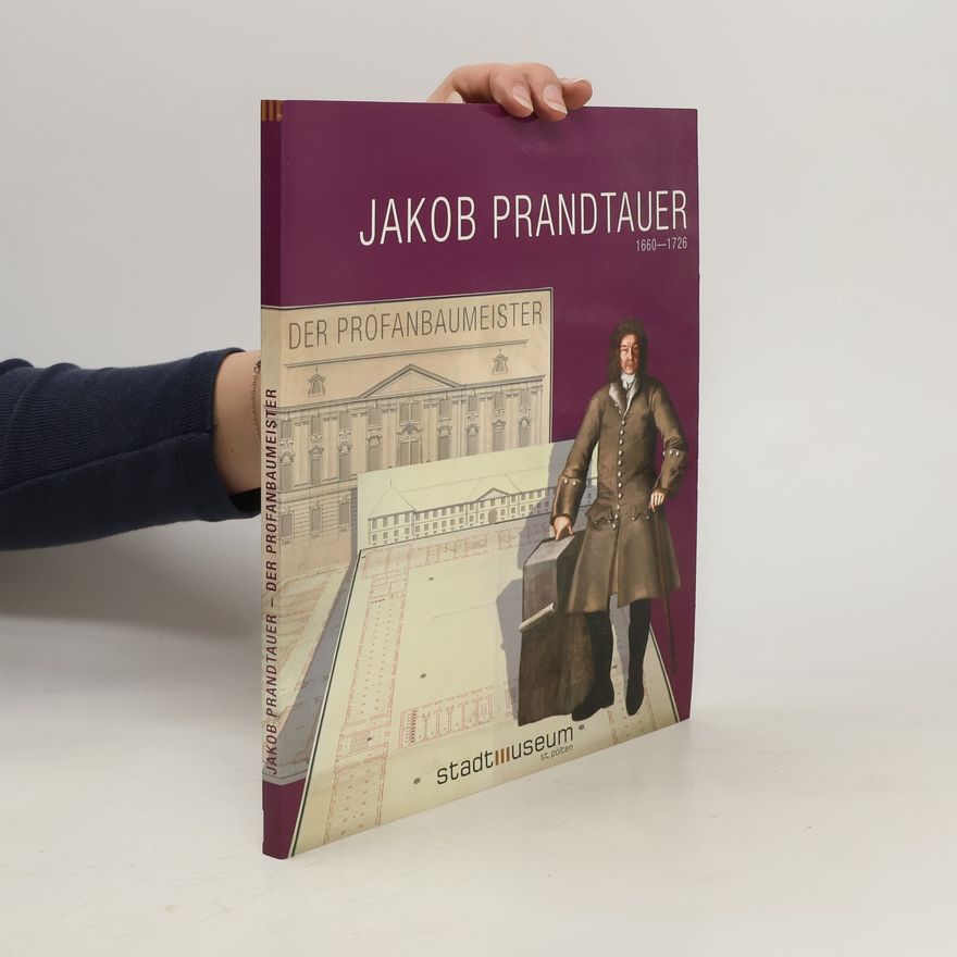 Jakob Prandtauer Der Profanbaumeister