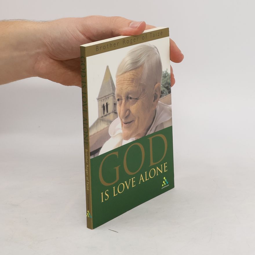 Roger z. Taizé God is Love Alone