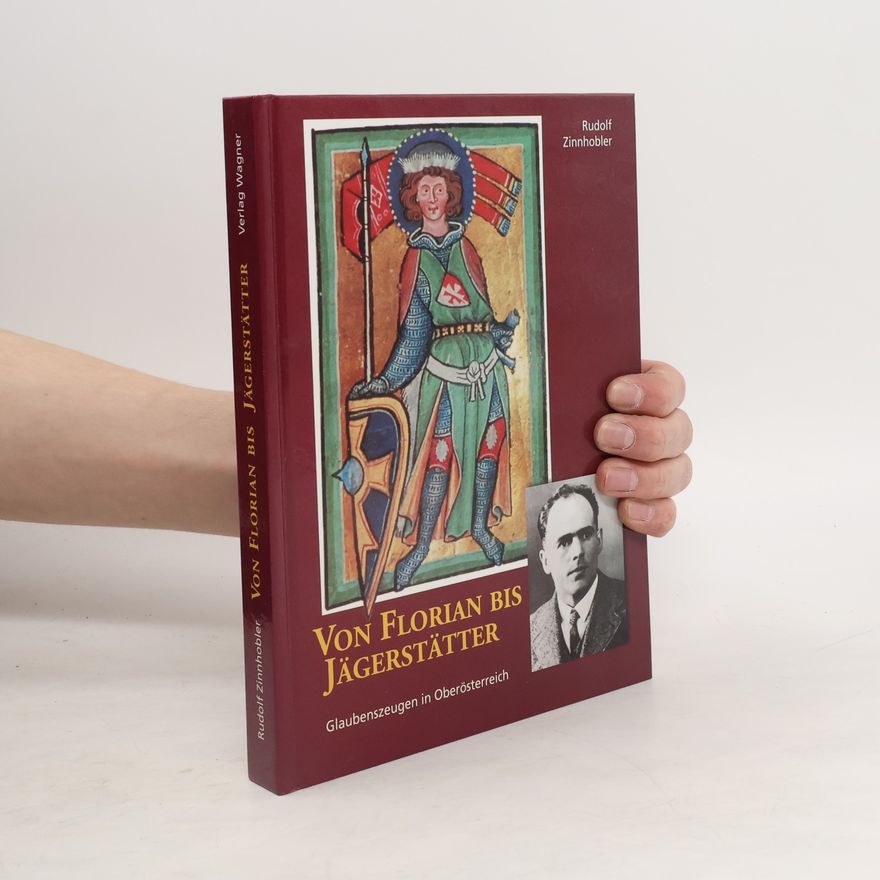 Rudolf Zinnhobler Von Florian bis Jägerstätter