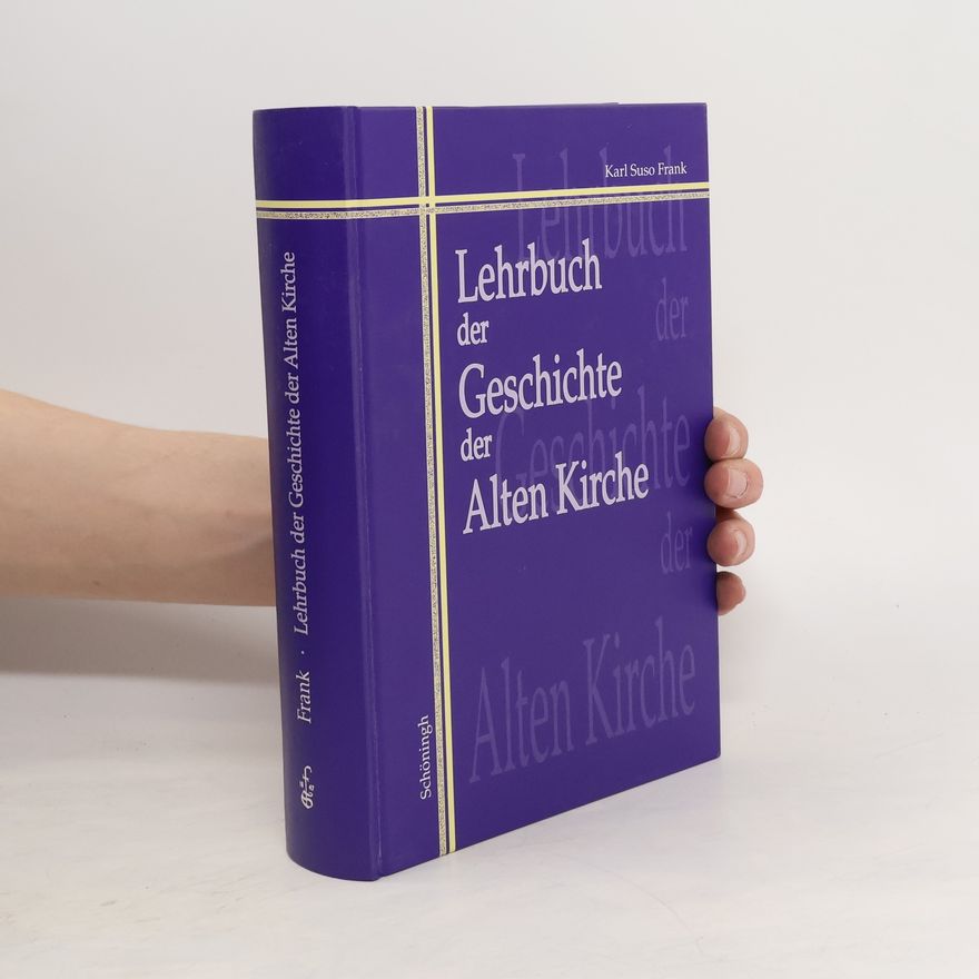 Karl Suso Frank Lehrbuch der Geschichte der Alten Kirche