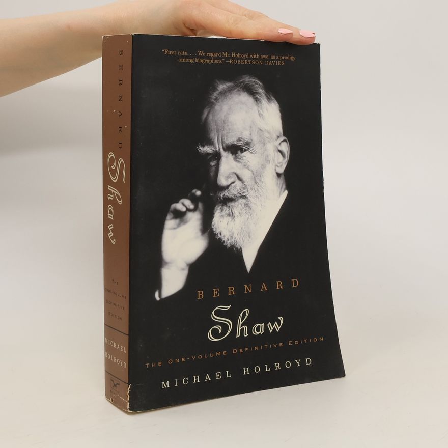 Michael Holroyd Bernard Shaw: The One-Volume Definitive Edition