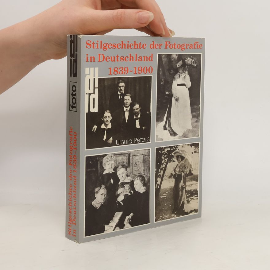 Ursula Peters-Wellmer Stilgeschichte der Fotografie in Deutschland