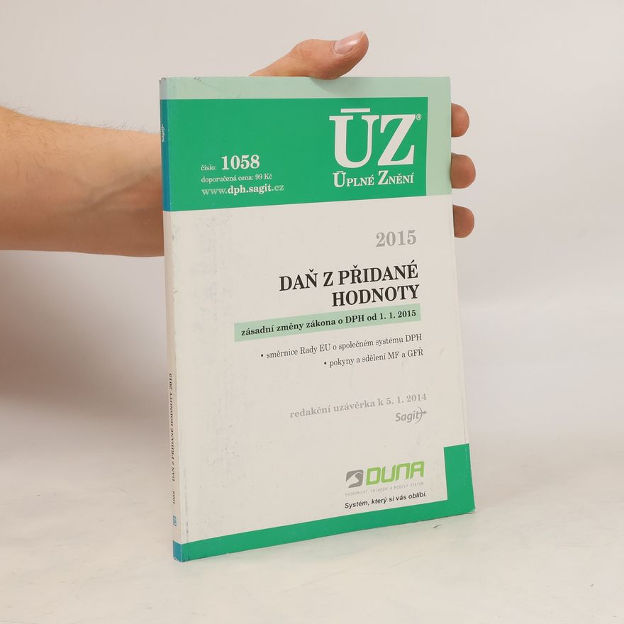 Kolektiv autorů Daň z přidané hodnoty 2015 : zásadní změny zákona o DPH od 1.1.2015
