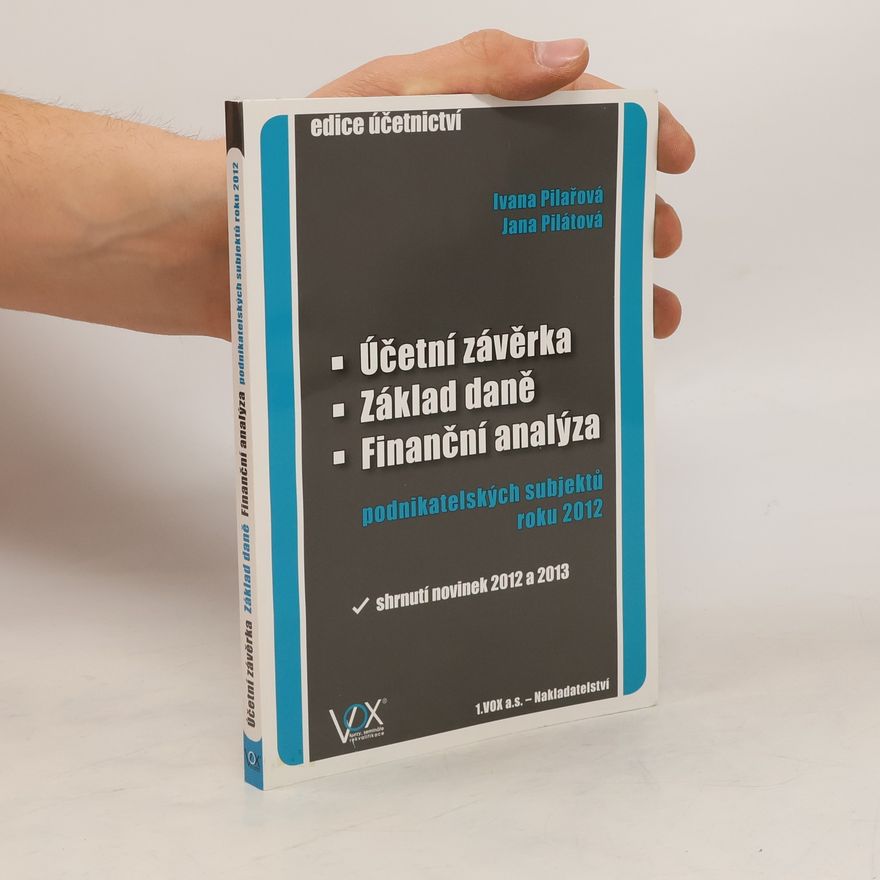 Ivana Pilařová Účetní závěrka - Základ daně - Finanční analýza 2012