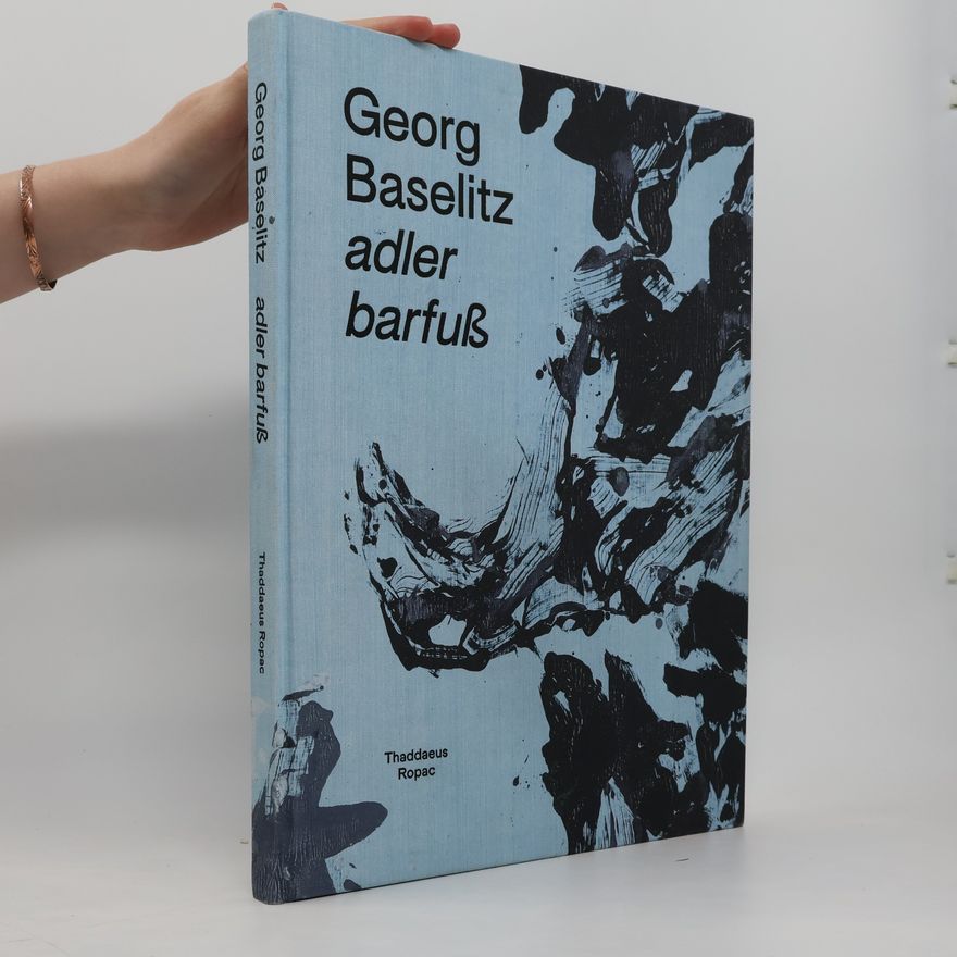 Georg Baselitz Adler Barfuß
