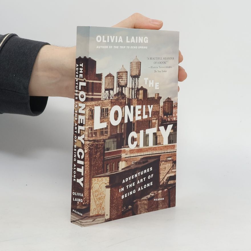 Olivia Laing The Lonely City