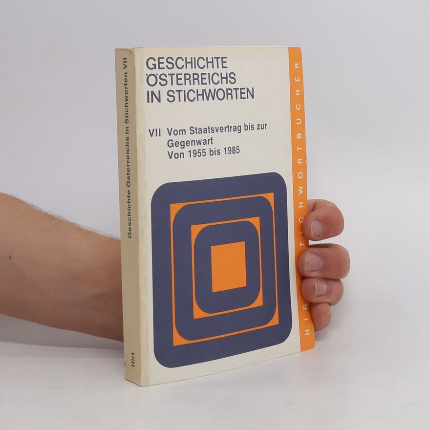 Erich Scheithauer Geschichte Österreichs in Stichworten. Teil 7, Von Staatsvertrag bis zur Gegenwart von 1955 bis 1985