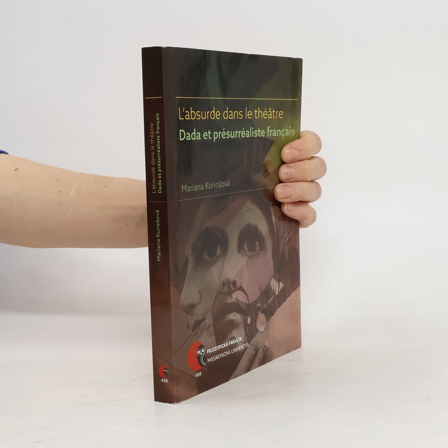 Mariana Kunešová L’absurde dans le théâtre Dada et présurréaliste français