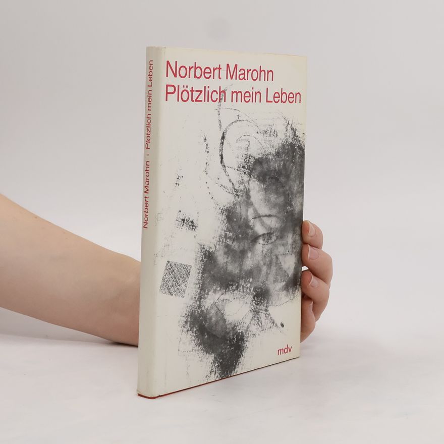 Norbert Marohn Plötzlich mein Leben