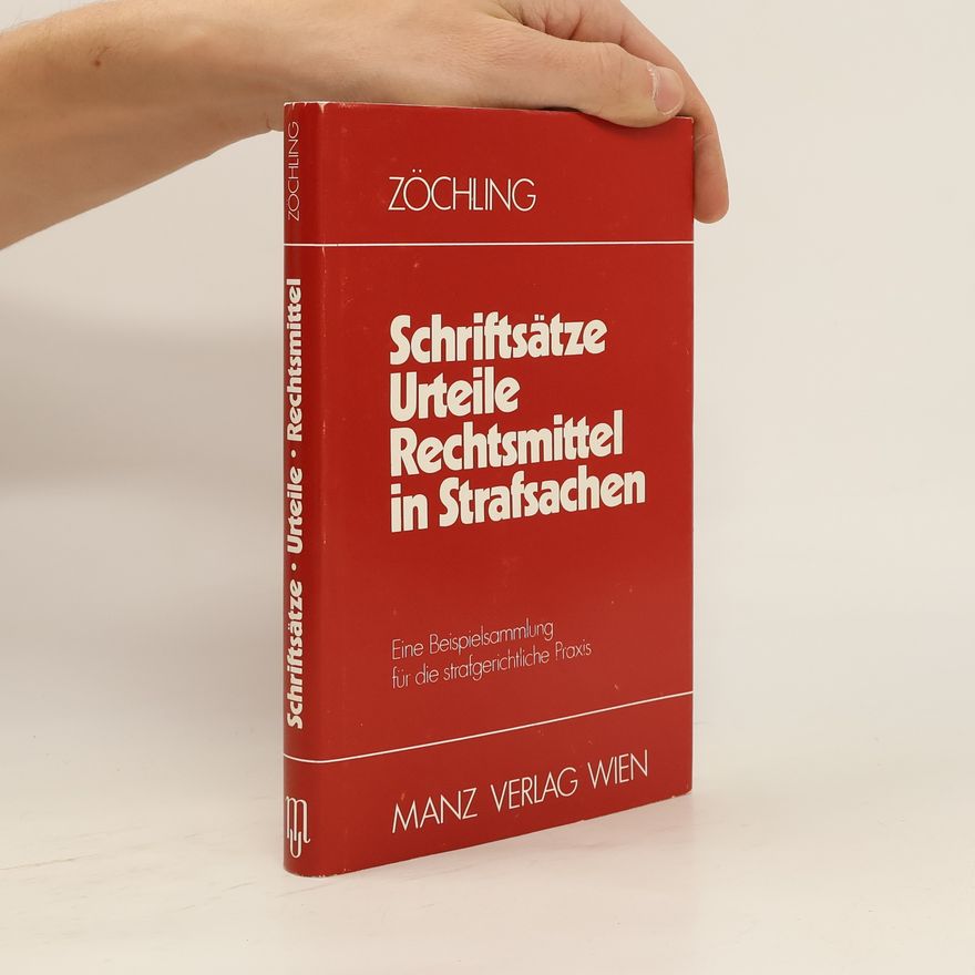 Kolektiv autorů Schriftsätze, Urteile, Rechtsmittel in Strafsachen