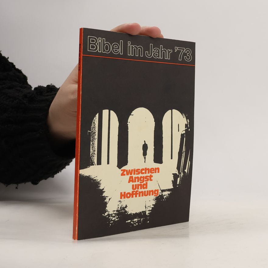 Autorenkollektiv Bibel im Jahr '73. Zwischen Angst und Hoffnung