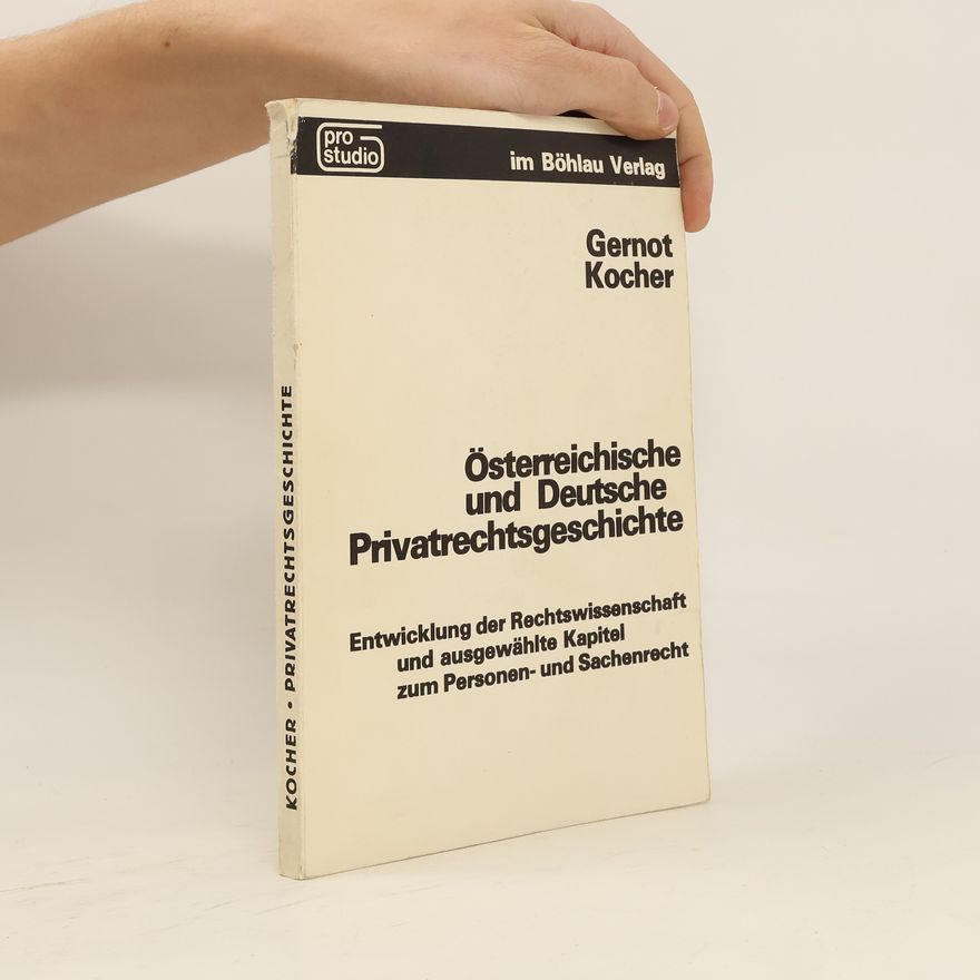 Gernot Kocher Österreichische und Deutsche Privatrechtsgeschichte
