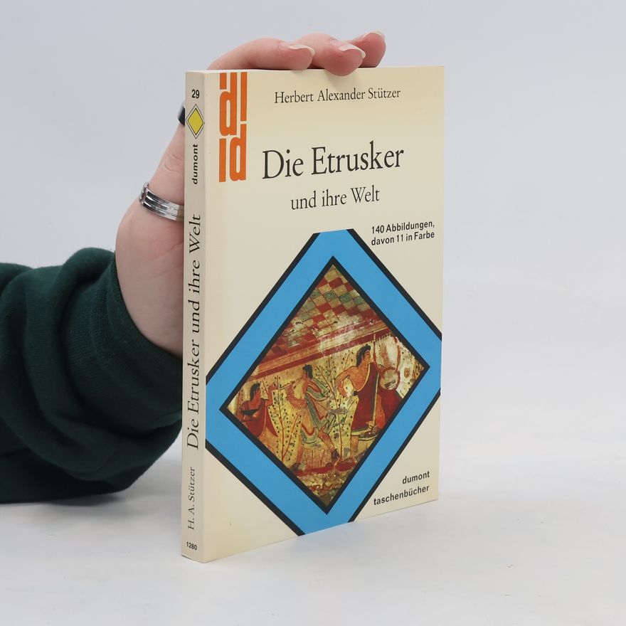 Herbert Alexander Stützer Die Etrusker und ihre Welt