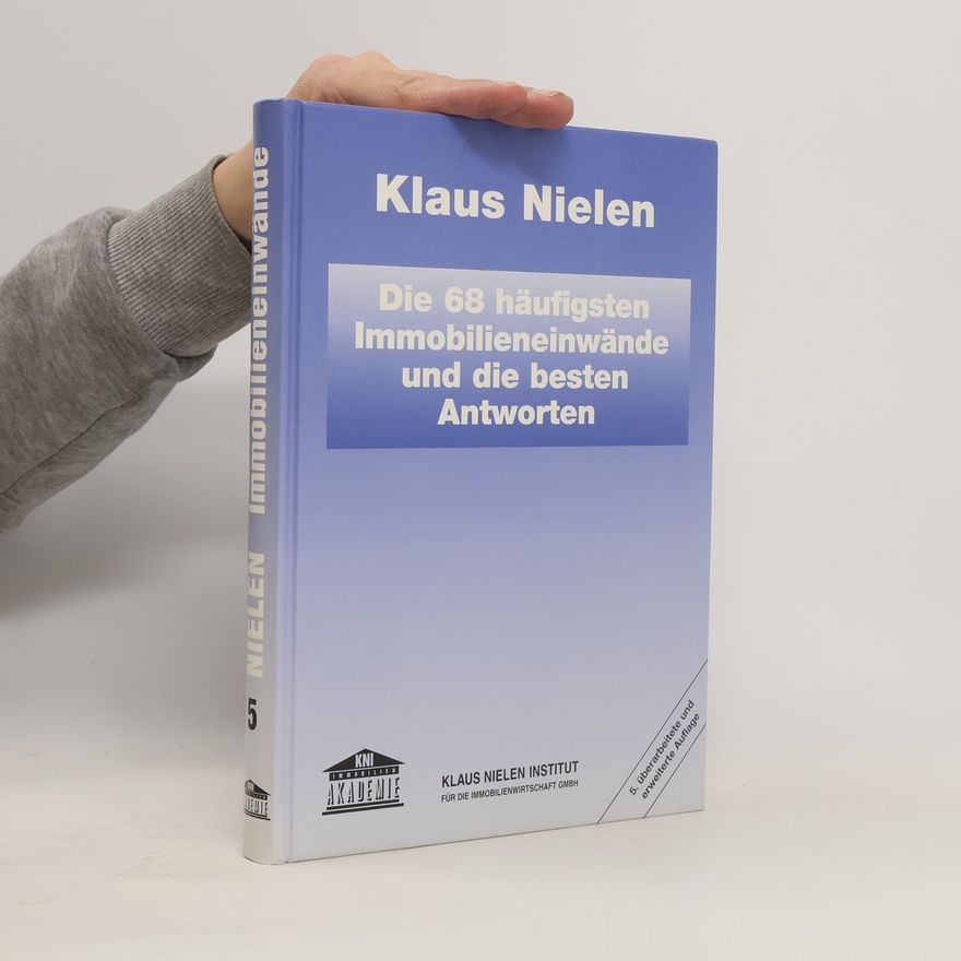 Klaus D. Nielen Die 68 häufigsten Immobilieneinwände und die besten Antworten 5