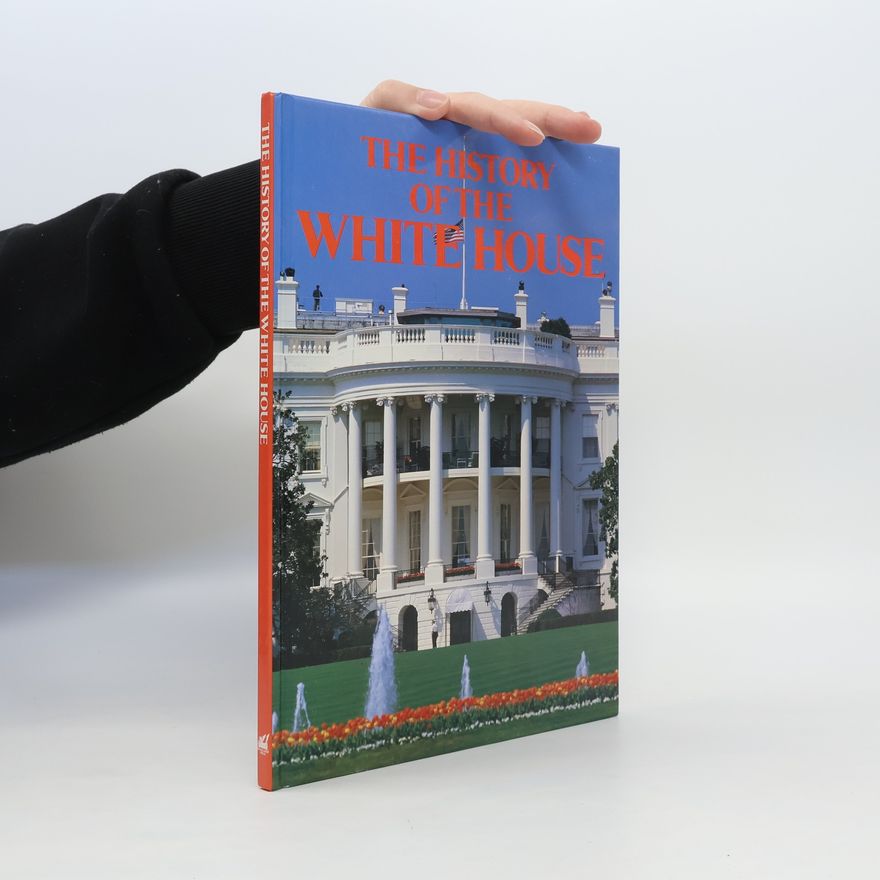 Robert A. Collins The History of the White House