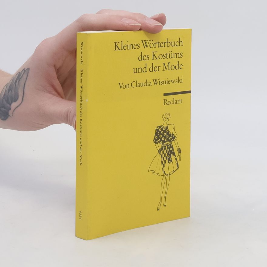 Claudia Wisniewski Kleines Wörterbuch des Kostüms und der Mode