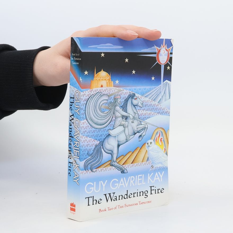 Guy Gavriel Kay The Wandering Fire