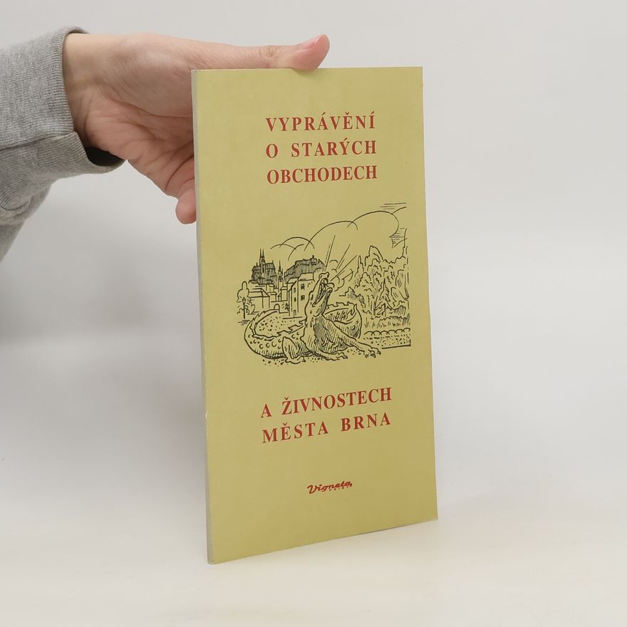 Luboš Staněk Vyprávění o starých obchodech a živnostech města Brna