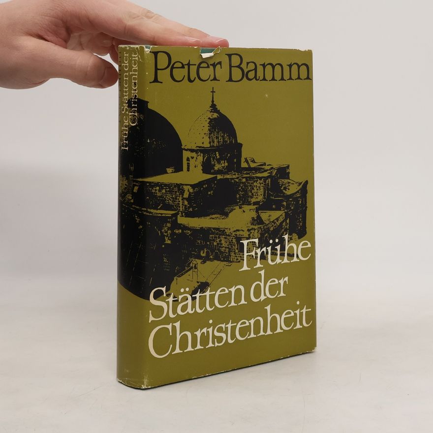Peter Bamm Frühe Stätten der Christenheit