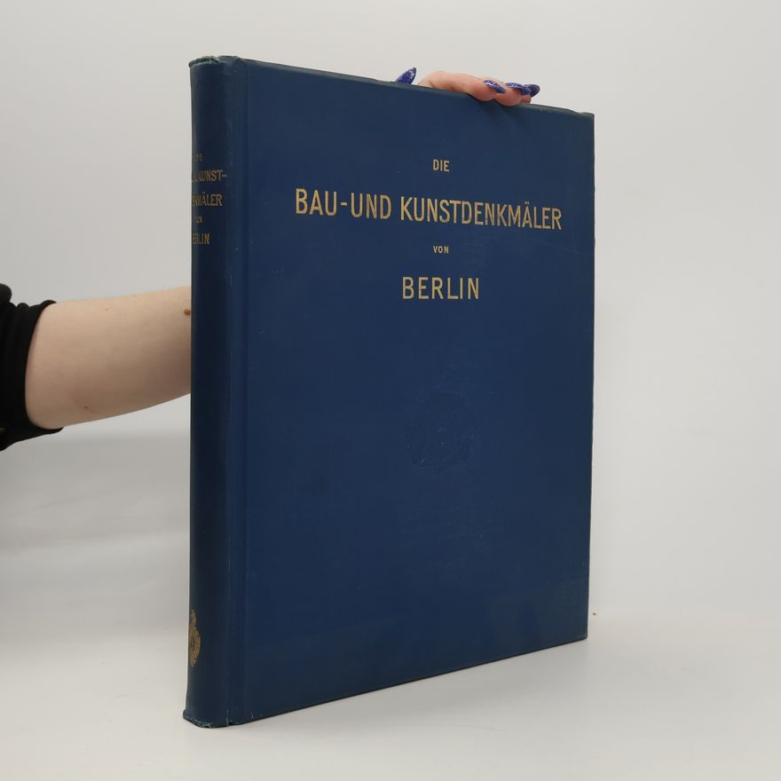 Richard Borrmann Die Bau- und Kunstdenkmäler von Berlin