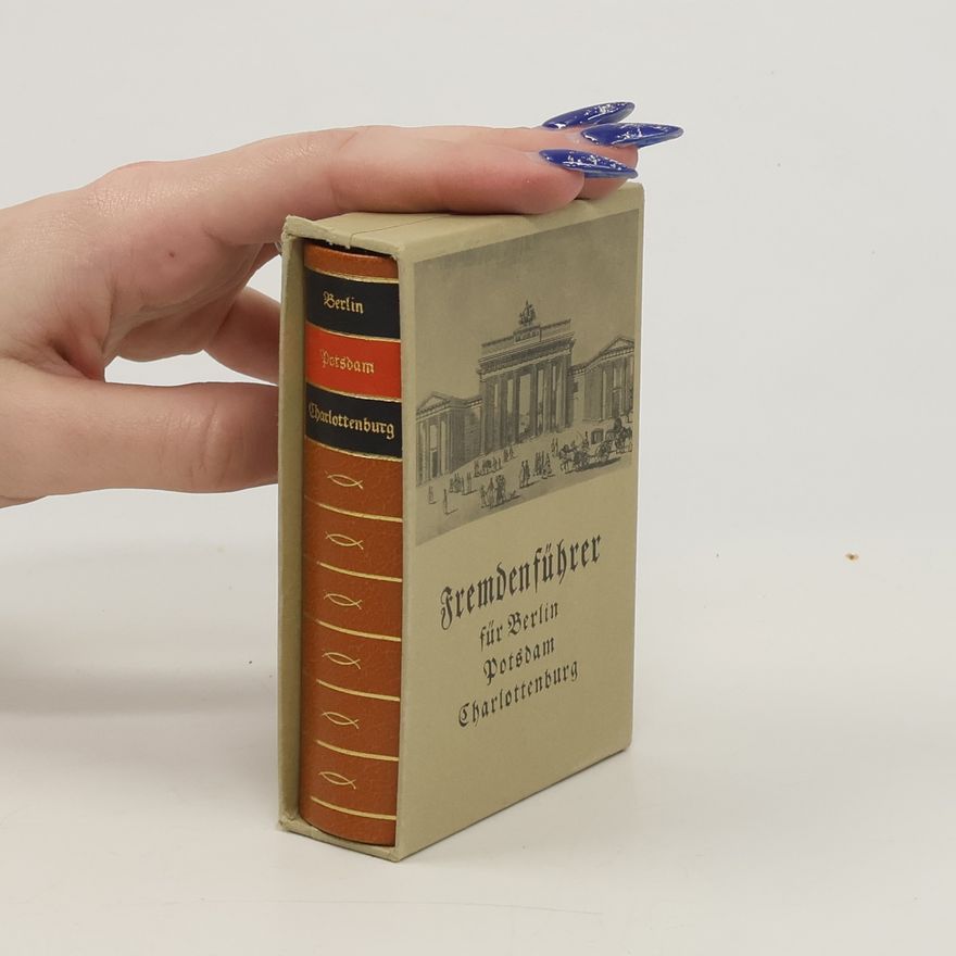 Johann Daniel Friedrich Rumpf Der Fremdenführer oder wie kann der Fremde in der kürzesten Zeit, alle Merkwürdigkeiten in Berlin, Potsdam, Charlottenburg und deren Umgebungen, sehen und kennenlernen