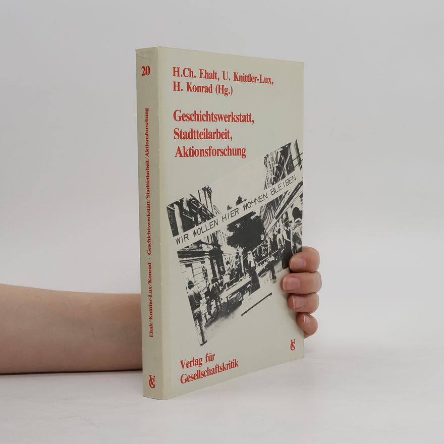 Hubert Christian Ehalt Geschichtswerkstatt, Stadtteilarbeit, Aktionsforschung