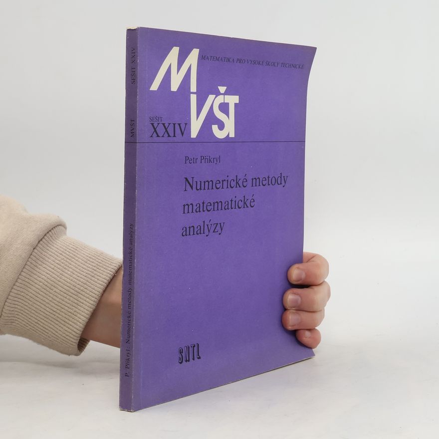 Petr Přikryl Matematika pro vysoké školy technické (sešit č.XXIV.) - Numerické metody matematické analýzy