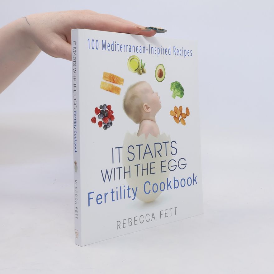 Rebecca Fett It Starts with the Egg Fertility Cookbook