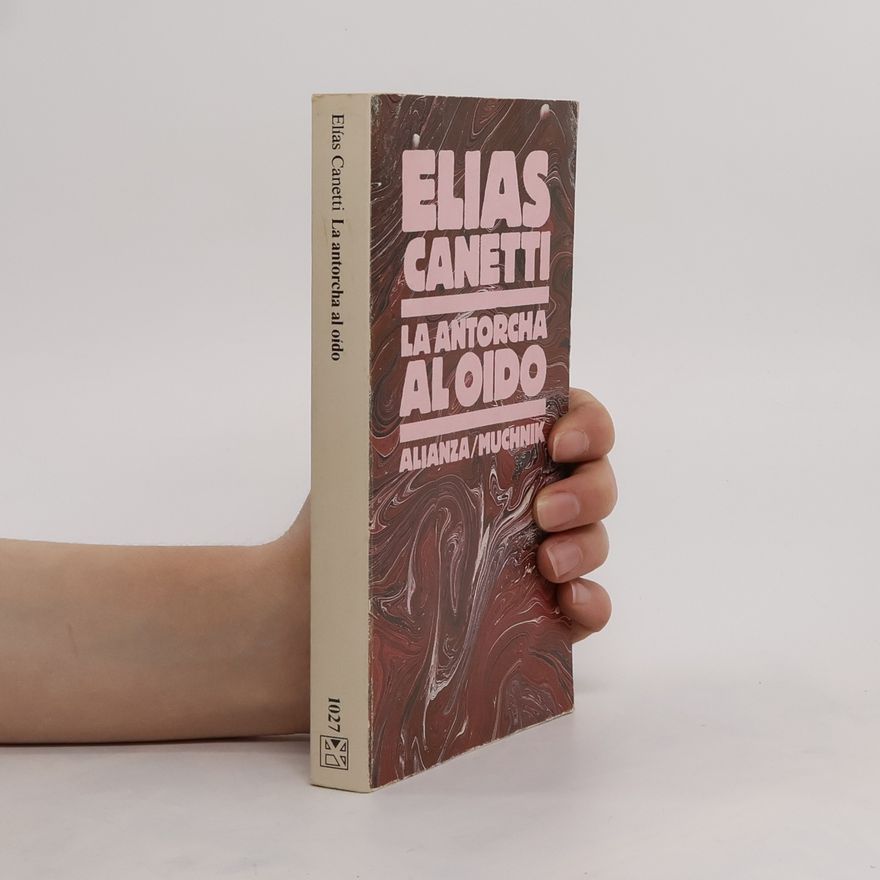 Elias Canetti La antorcha al oído